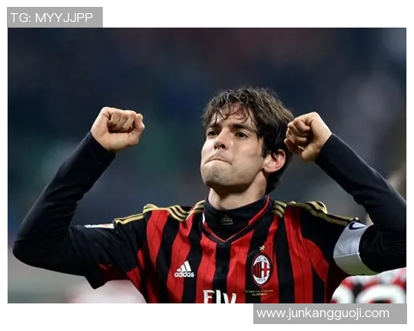 卡卡足球明星的辉煌历程与对世界足球的深远影响解析